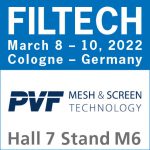 PVF Mesh & Screen Technology GmbH | MESSE | FILTECH 8 – 10 MÄRZ 2022 | KÖLN HALLE 7 | STAND M6