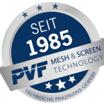 Seit 1985 // PVF Mesh & Screen Technology GmbH // Markt Schwaben
